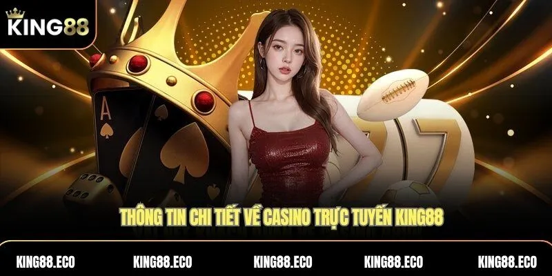 Thông tin chi tiết về casino trực tuyến KING88