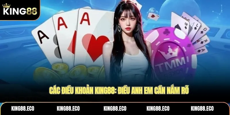 Các điều khoản KING88: Điều anh em cần nắm rõ