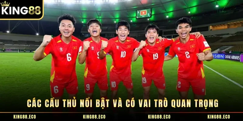 Các cầu thủ nổi bật và có vai trò quan trọng