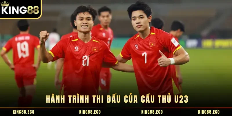 Hành trình thi đấu ấn tượng của cầu thủ các cầu thủ U23